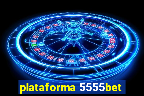 plataforma 5555bet